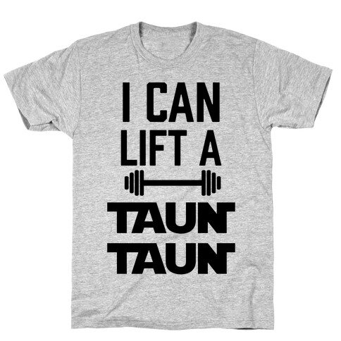 I Can Lift A Tauntaun T-Shirt