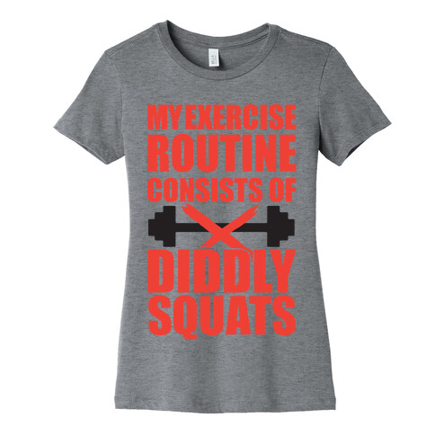 My Exercise Routine Consists Of Diddly Squats Womens T-Shirt