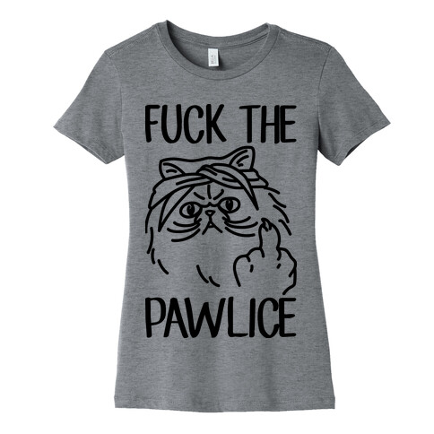 F*** The Pawlice Womens T-Shirt