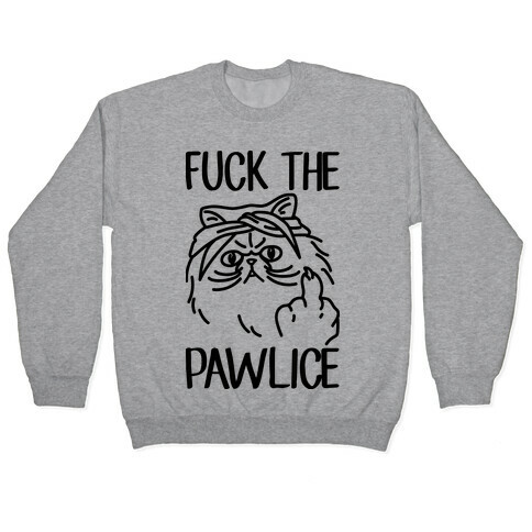 F*** The Pawlice Pullover