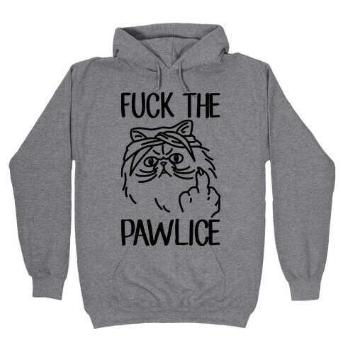 F*** The Pawlice Hooded Sweatshirt