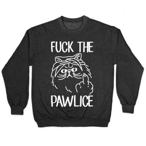 F*** The Pawlice Pullover
