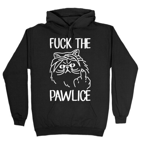 F*** The Pawlice Hooded Sweatshirt