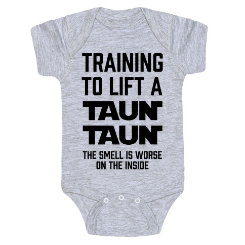 Training To Lift A Tauntaun - The Smell is Worse on the Inside Baby One-Piece