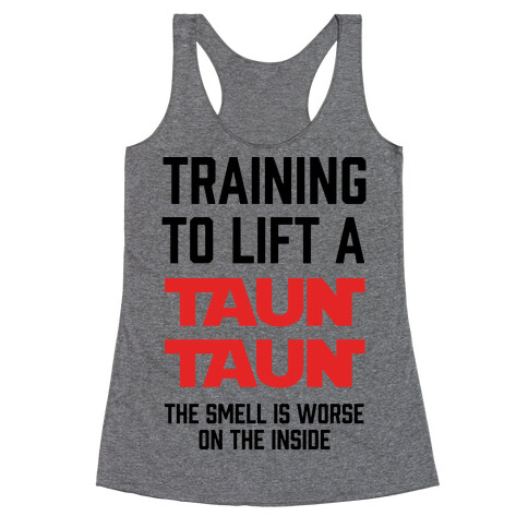 Training To Lift A Tauntaun - The Smell is Worse on the Inside Racerback Tank Top