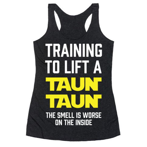 Training To Lift A Tauntaun - The Smell is Worse on the Inside Racerback Tank Top