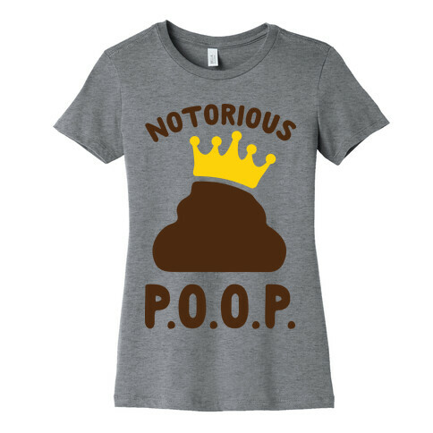 Notorious P.O.O.P. Womens T-Shirt
