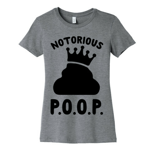 Notorious P.O.O.P. Womens T-Shirt