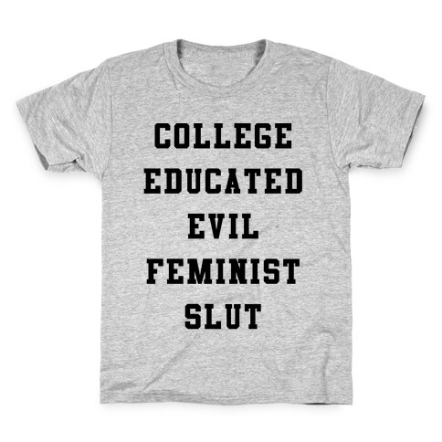 College Educated Evil Feminist Slut Kids T-Shirt
