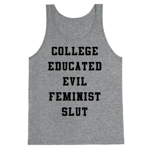 College Educated Evil Feminist Slut Tank Top