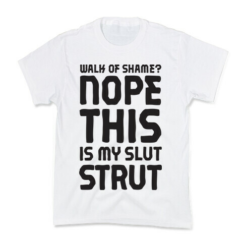 Walk Of Shame? Nope, This Is My Slut Strut Kids T-Shirt