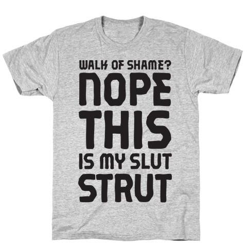 Walk Of Shame? Nope, This Is My Slut Strut T-Shirt