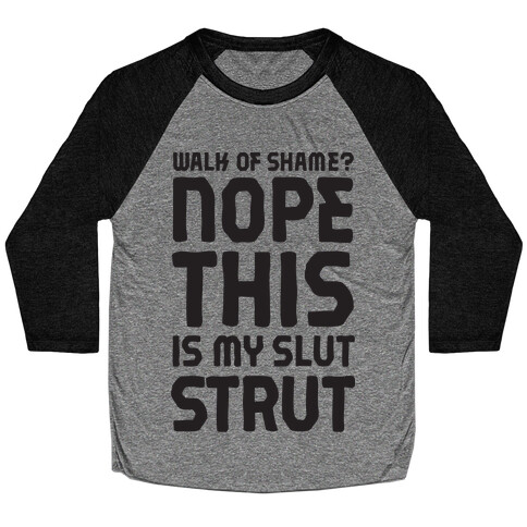 Walk Of Shame? Nope, This Is My Slut Strut Baseball Tee