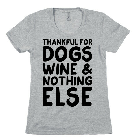 Thankful For Dogs And Wine Womens T-Shirt