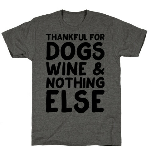 Thankful For Dogs And Wine T-Shirt