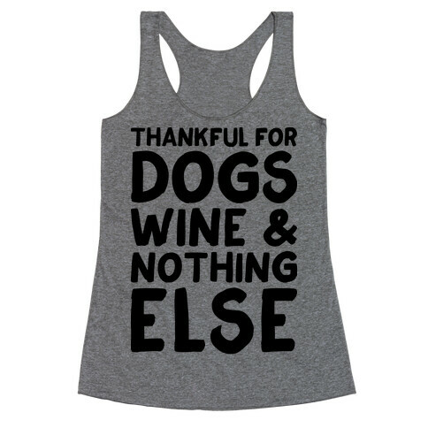 Thankful For Dogs And Wine Racerback Tank Top