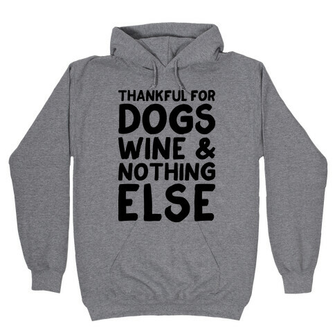Thankful For Dogs And Wine Hooded Sweatshirt