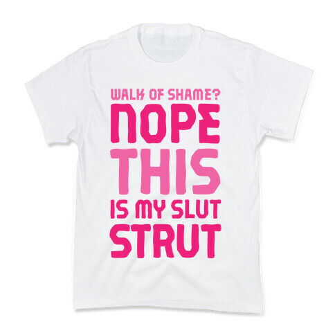 Walk Of Shame? Nope, This Is My Slut Strut Kids T-Shirt