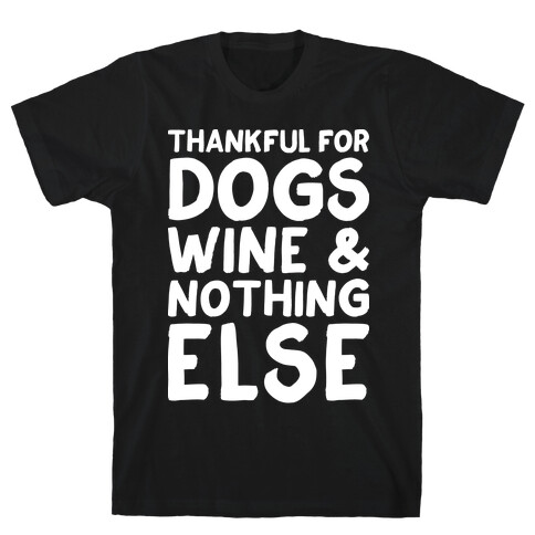 Thankful For Dogs And Wine T-Shirt