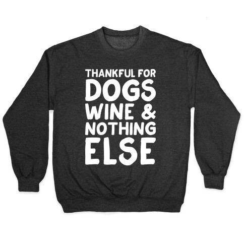 Thankful For Dogs And Wine Pullover