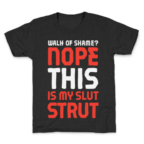 Walk Of Shame? Nope, This Is My Slut Strut Kids T-Shirt