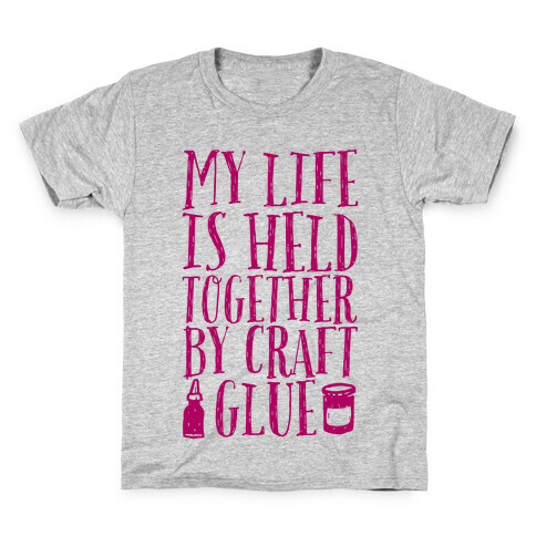 My Life is Held Together By Craft Glue Kids T-Shirt