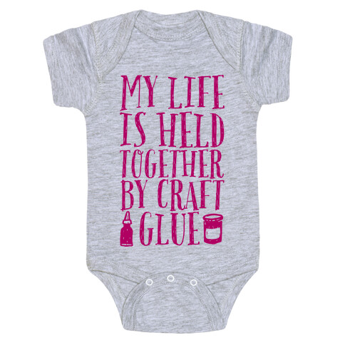 My Life is Held Together By Craft Glue Baby One-Piece