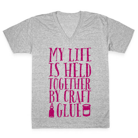 My Life is Held Together By Craft Glue V-Neck Tee Shirt