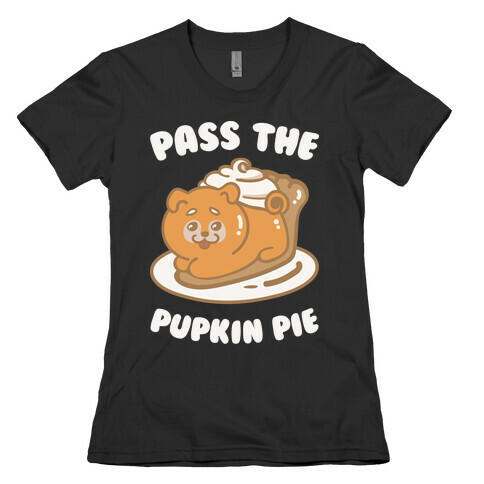 Pass The Pupkin Pie Womens T-Shirt