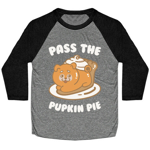 Pass The Pupkin Pie Baseball Tee