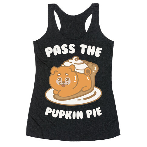 Pass The Pupkin Pie Racerback Tank Top