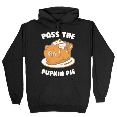 Pass The Pupkin Pie Hooded Sweatshirt