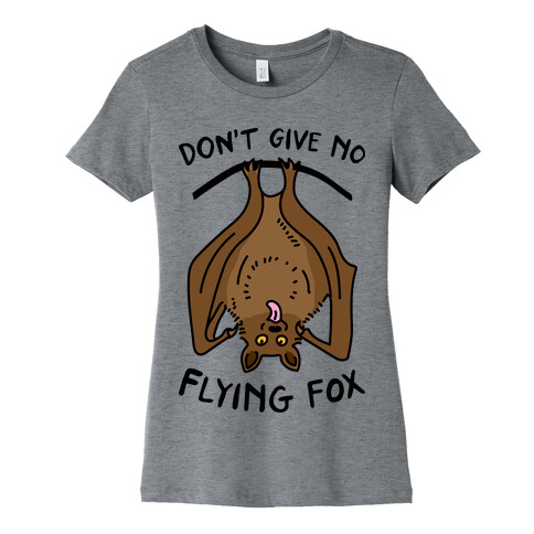 Don't Give No Flying Fox Womens T-Shirt