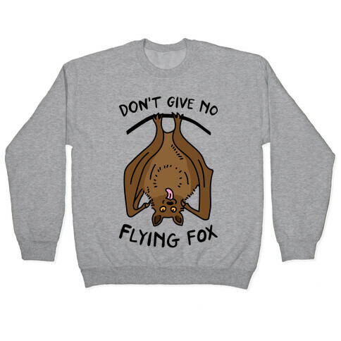 Don't Give No Flying Fox Pullover