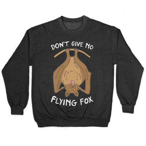 Don't Give No Flying Fox Pullover