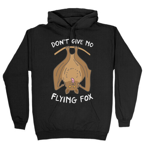 Don't Give No Flying Fox Hooded Sweatshirt