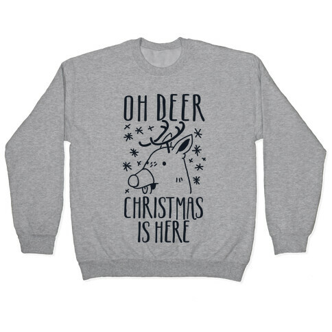 Oh Deer Christmas is Here  Pullover