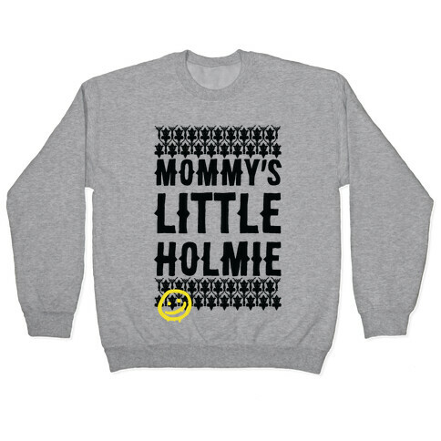 Mommy's Little Holmie Pullover