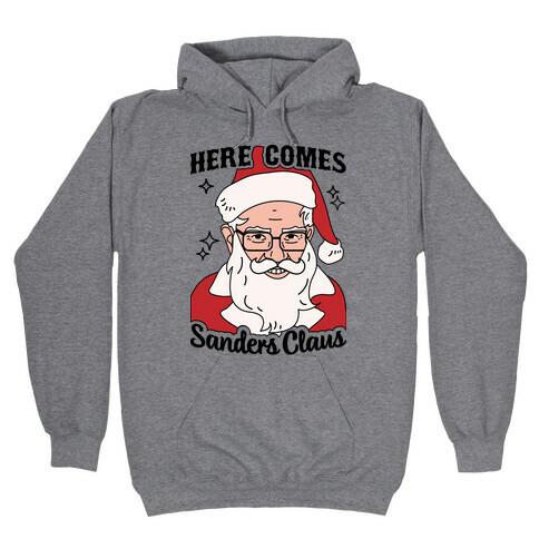 Here Comes Sanders Claus Hooded Sweatshirt