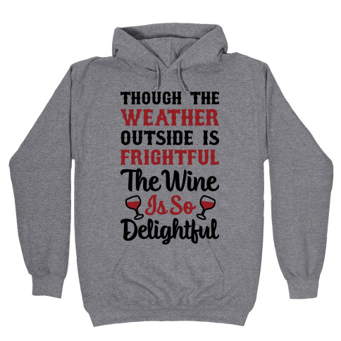 The Wine Is So Delightful Hooded Sweatshirt