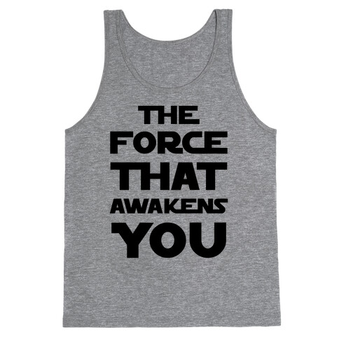 The Force That Awakens You Tank Top
