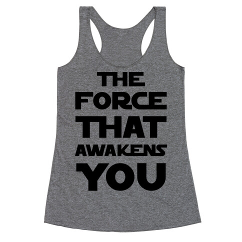 The Force That Awakens You Racerback Tank Top