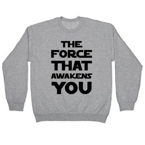 The Force That Awakens You Pullover
