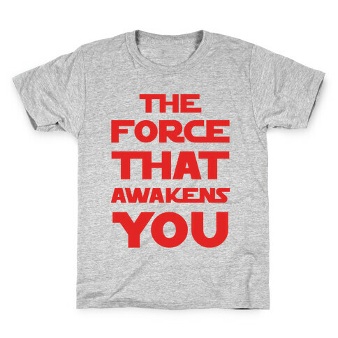 The Force That Awakens You Kids T-Shirt