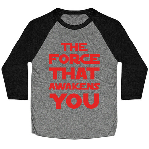 The Force That Awakens You Baseball Tee