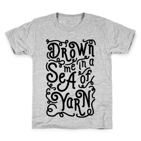 Drown Me In A Sea Of Yarn Kids T-Shirt