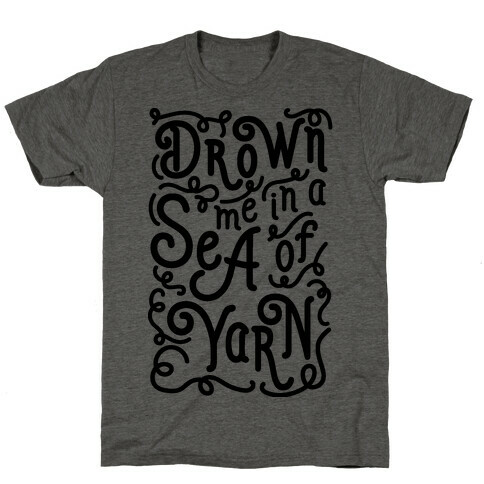 Drown Me In A Sea Of Yarn T-Shirt