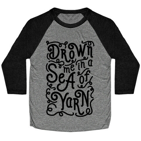 Drown Me In A Sea Of Yarn Baseball Tee