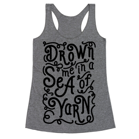 Drown Me In A Sea Of Yarn Racerback Tank Top