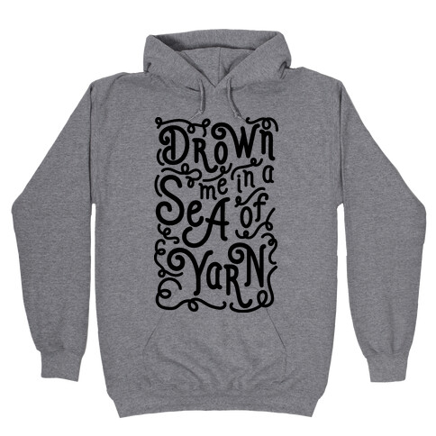Drown Me In A Sea Of Yarn Hooded Sweatshirt